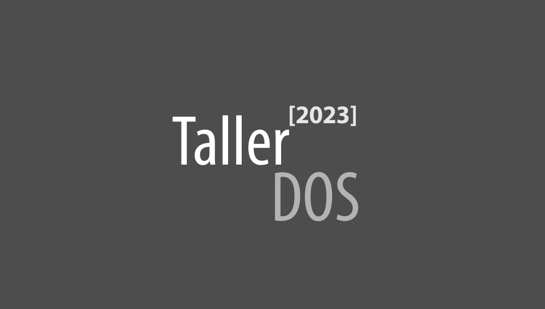 Taller de Diseño Gráfico Dos [2023]